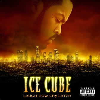 Исполнитель Ice Cube альбом Laugh Now, Cry Later (2006)