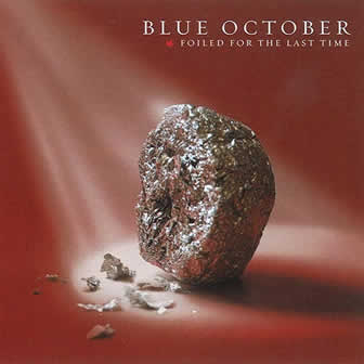 Группа Blue October альбом Foiled For The Last Time (2007)