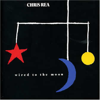 Исполнитель Chris Rea альбом Wired to the Moon (1984)