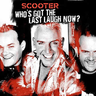 Группа Scooter альбом Who's Got The Last Laugh Now (2005)