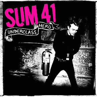 Группа Sum 41 альбом Underclass Hero (2007)