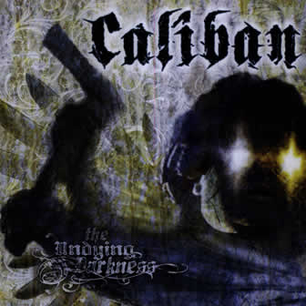 Группа Caliban альбом The Undying Darkness (2006)