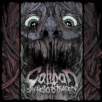 Группа Caliban альбом Say Hello To Tragedy (2009)