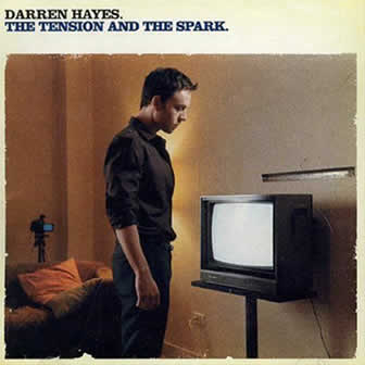 Исполнитель Darren Hayes альбом The Tension And The Spark (2004)