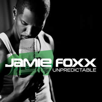 Исполнитель Jamie Foxx альбом Unpredictable (2005)