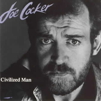 Исполнитель Joe Cocker альбом Civilized Man (1984)