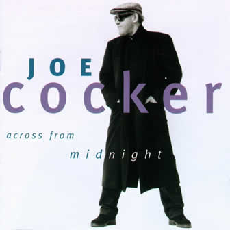 Исполнитель Joe Cocker альбом Across From Midnight (1997)