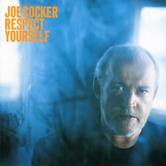 Исполнитель Joe Cocker альбом Respect Yourself (2002)