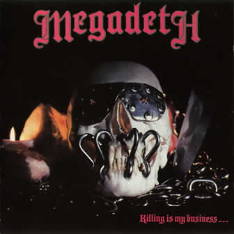 Группа Megadeth альбом Killing Is My Business... And Business Is Good! (1985)