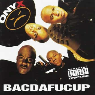 Группа Onyx альбом Bacdafucup (1993)