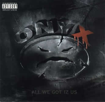 Группа Onyx альбом All We Got Iz Us (1995)