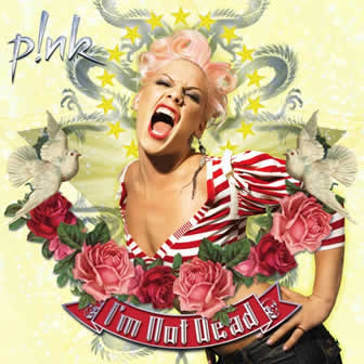 Исполнительница P!nk альбом I'm Not Dead (2006)