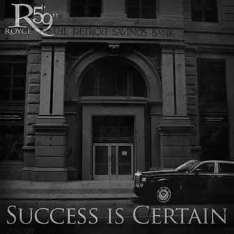 Исполнитель Royce Da 5'9'' альбом Success Is Certain (2011)