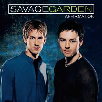 Группа Savage Garden альбом Affirmation (1999)