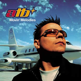 Исполнитель ATB альбом Movin' Melodies (1999)