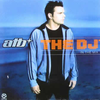 Исполнитель ATB альбом The DJ In The Mix (2003)