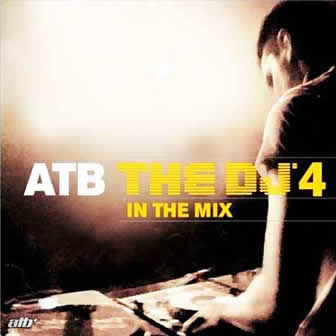 Исполнитель ATB альбом The DJ 4 In The Mix (2007)