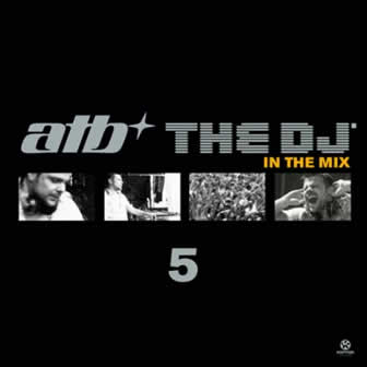 Исполнитель ATB альбом The DJ 5 In The Mix (2010)