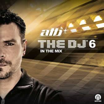 Исполнитель ATB альбом The DJ 6 In The Mix (2010)