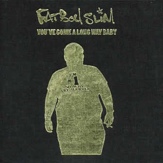 Исполнитель Fatboy Slim альбом You've Come A Long Way, Baby (1998)