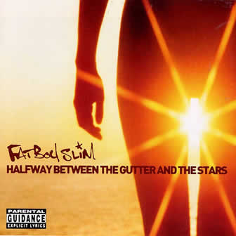 Исполнитель Fatboy Slim альбом Halfway Between The Gutter And The Stars (2000)