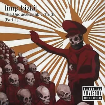 Группа Limp Bizkit альбом The Unquestionable Truth (Part 1) (2005)